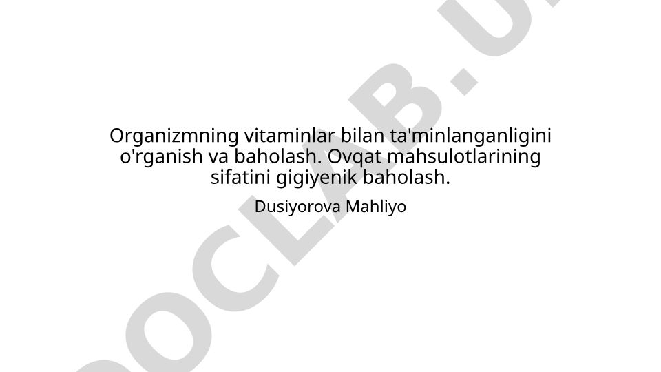 Organizmning vitaminlar bilan ta'minlanganligi va ovqat mahsulotlari sifatini baholash
