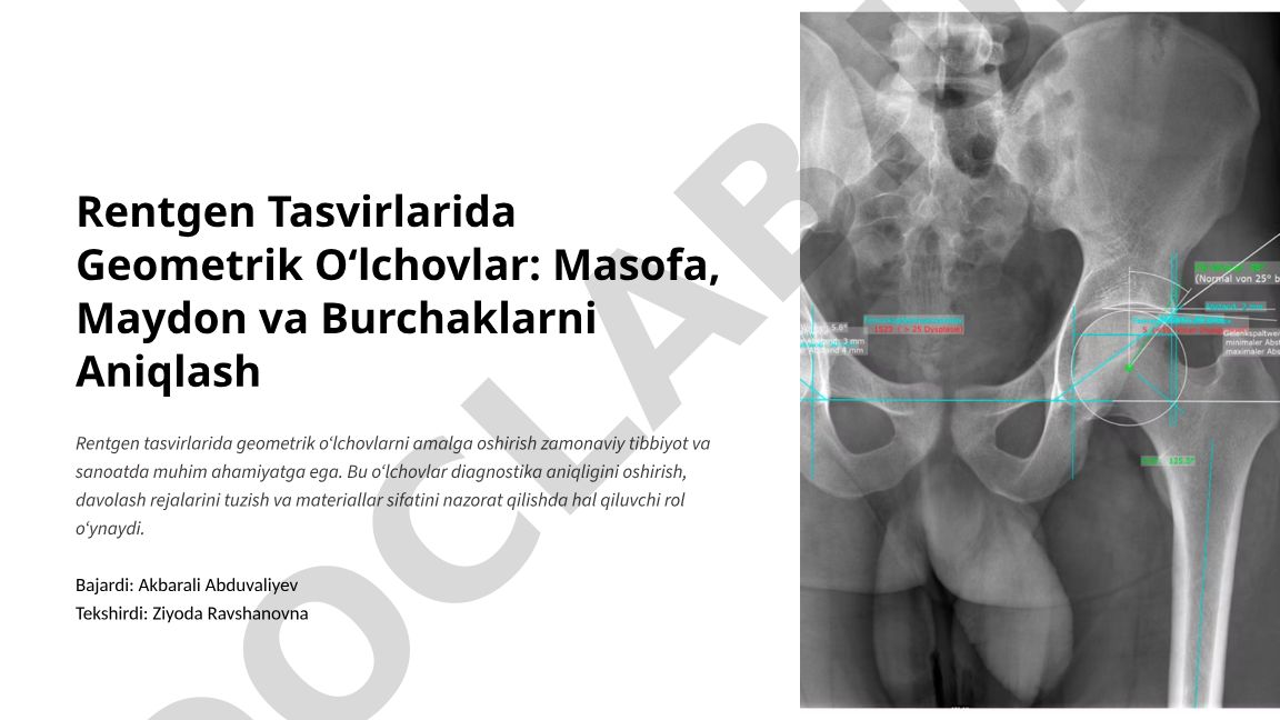 Rentgen Tasvirlarida Geometrik O‘lchovlar: Masofa, Maydon va Burchaklarni Aniqlash
