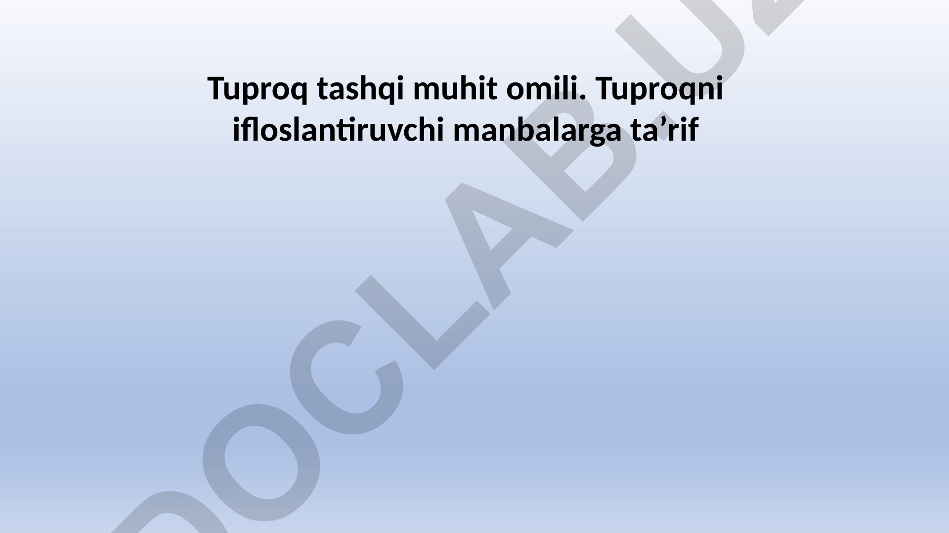 Tuproq ifloslanishi manbalari va ta'siri
