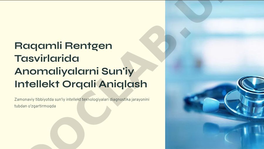 Raqamli Rentgen Tasvirlarida Anomaliyalarni Sun'iy Intellekt Orqali Aniqlash