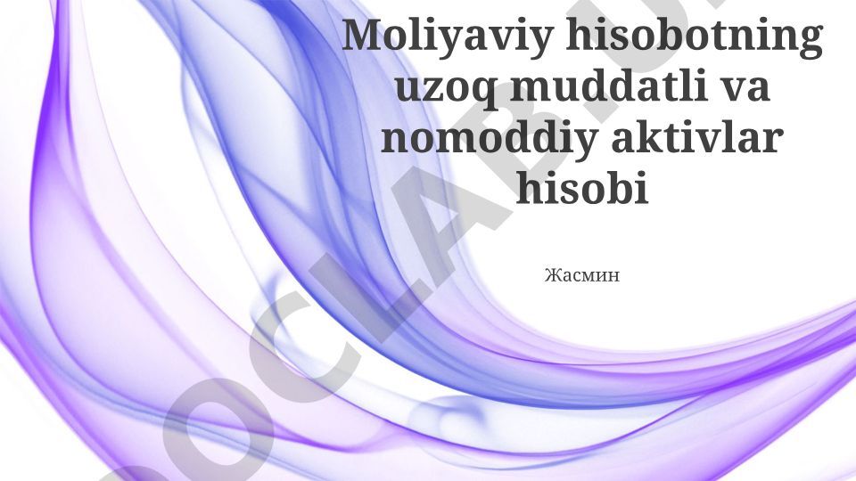 Uzoq muddatli va nomoddiy aktivlar: asosiy tushunchalar va hisob