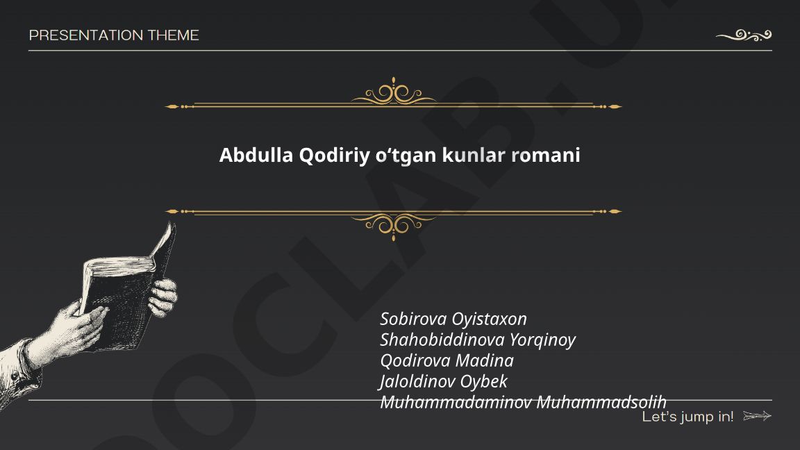 Abdulla Qodiriyning Oʻtgan kunlar romani mavzusi va tahlili