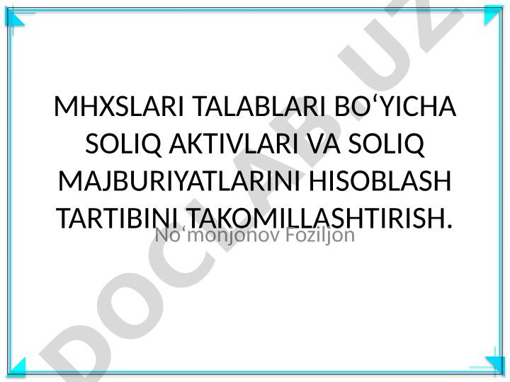 MHXS talablari bo'yicha soliq aktivlari va soliq majburiyatlarini hisoblash tartibini takomillashtirish