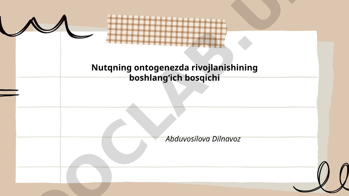 Nutqning ontogenezda rivojlanishining boshlangʻich bosqichi