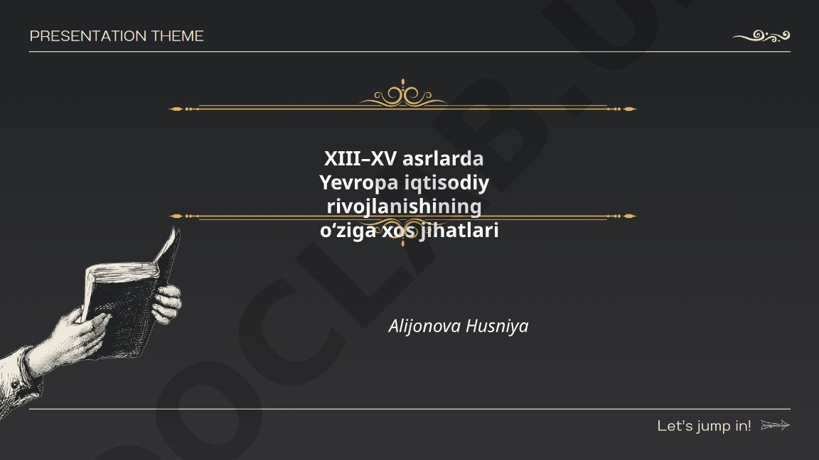 XIII–XV asrlarda Yevropa iqtisodiy rivojlanishining o‘ziga xos jihatlari