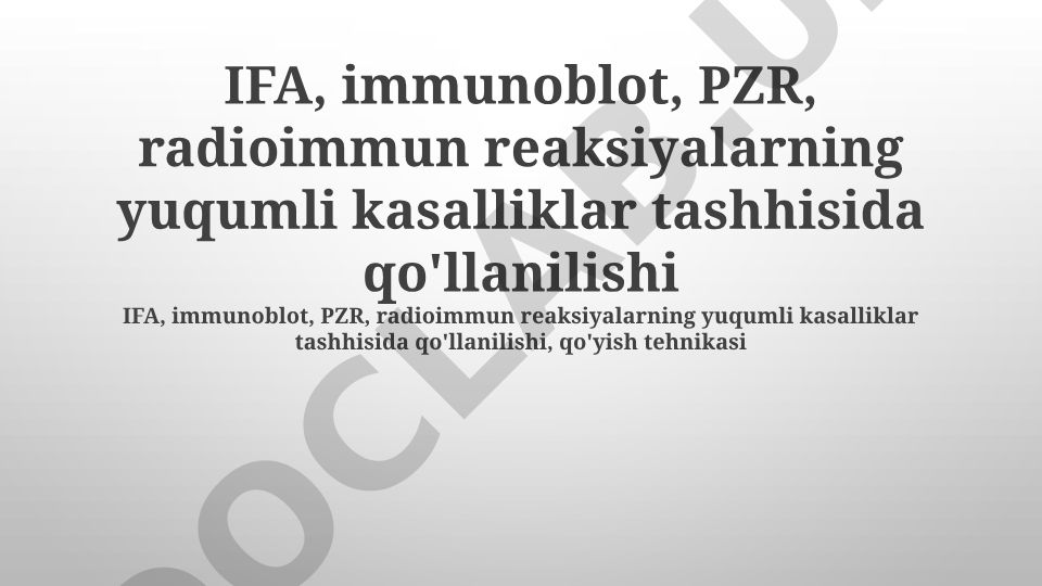IFA, immunoblot, PZR, radioimmun reaksiyalarning yuqumli kasalliklar tashhisida qo'llanilishi