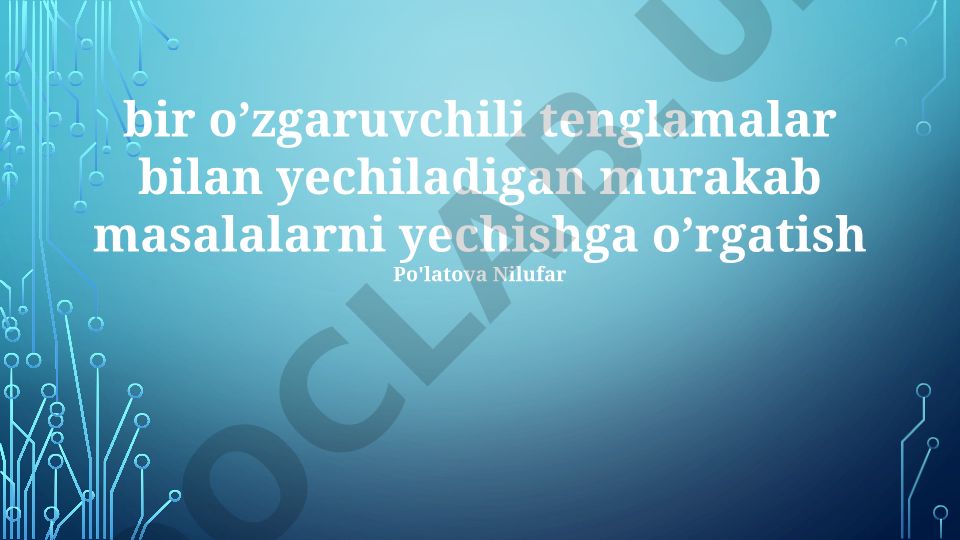 Bir o’zgaruvchili tenglamalar bilan murakkab masalalarni yechish