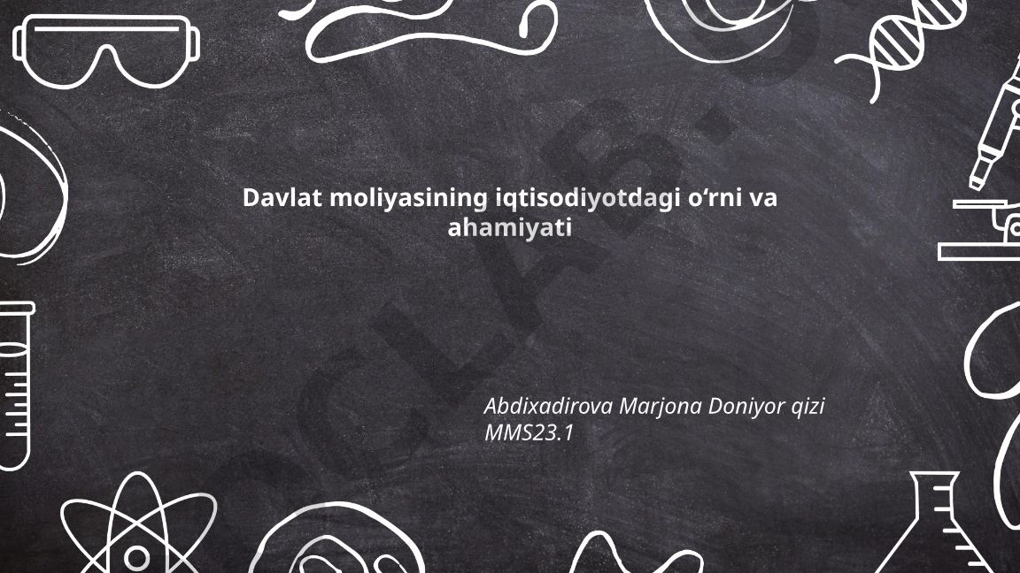 Davlat moliyasining iqtisodiyotdagi o‘rni va ahamiyati