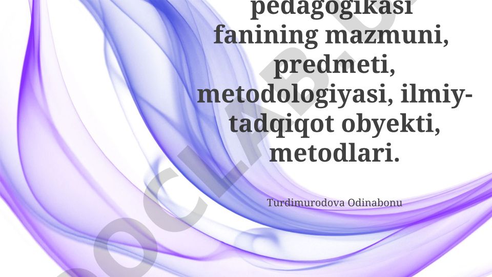 Boshlang‘ich ta’lim pedagogikasi fanining mazmuni, predmeti va metodologiyasi
