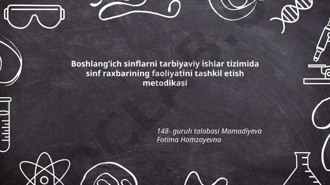 Boshlangʻich sinflarda sinf rahbarining ta'lim-tarbiyaviy ishlarni tashkil etish metodikasi