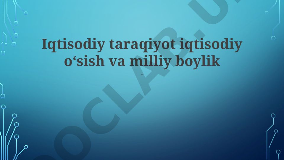Iqtisodiy taraqiyot, o'sish va milliy boylik asoslari