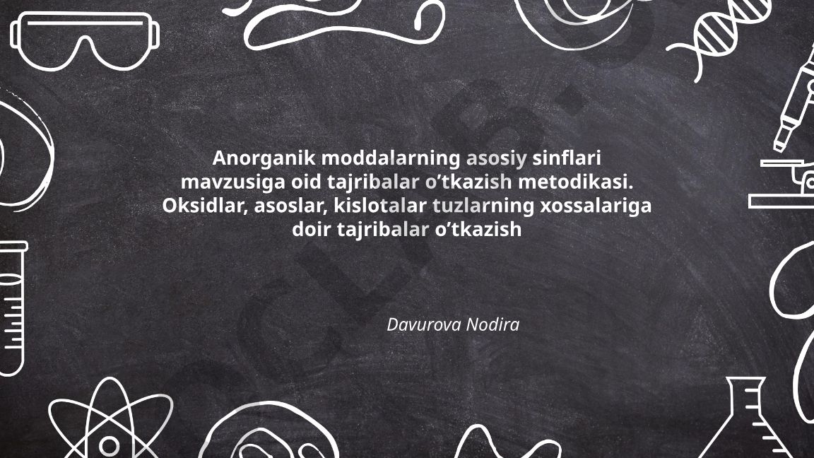 Anorganik moddalarning asosiy sinflari tajriba metodikasi