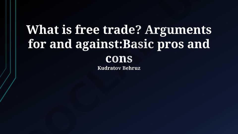 What is free trade? Arguments for and against