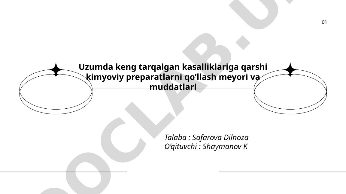 Uzumda keng tarqalgan kasalliklarga qarshi kimyoviy preparatlarni qo'llash meyori va muddatlari
