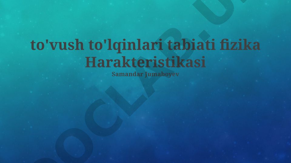 Tovush to'lqinlari tabiati va xususiyatlari
