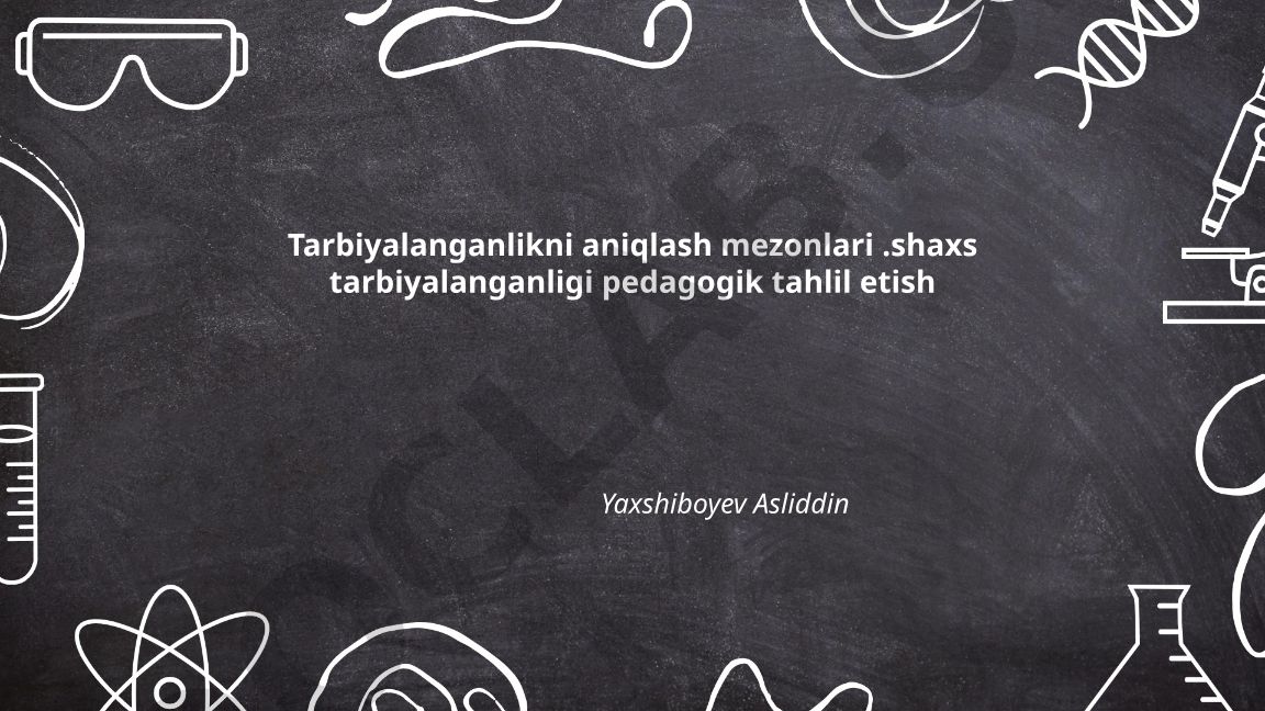 Tarbiyalanganlikni aniqlash mezonlari va pedagogik tahlil
