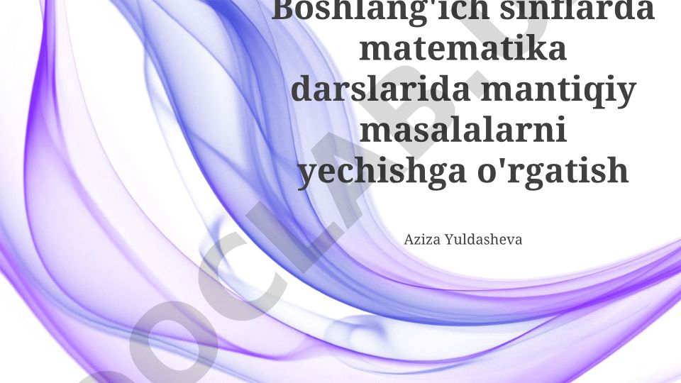 Boshlang'ich sinflarda matematika darslarida mantiqiy masalalarni yechishga o'rgatish