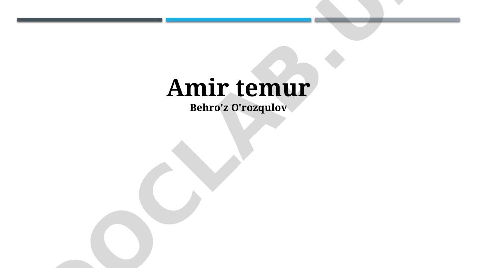 Amir Temurning hayoti, harbiy yurishlari va davlat boshqaruvi