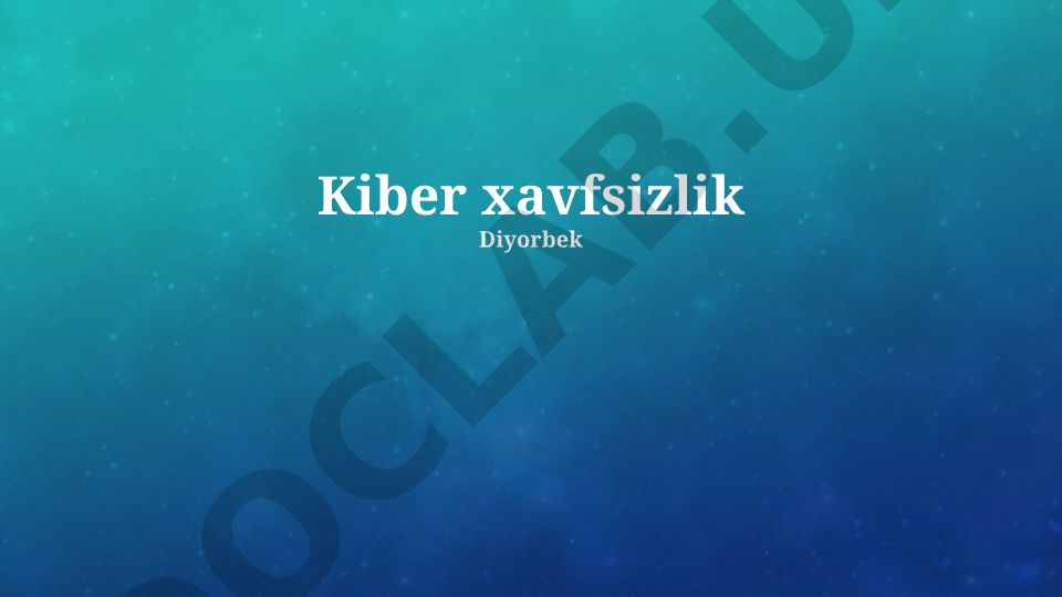 Kiber xavfsizlik asoslari va himoya usullari