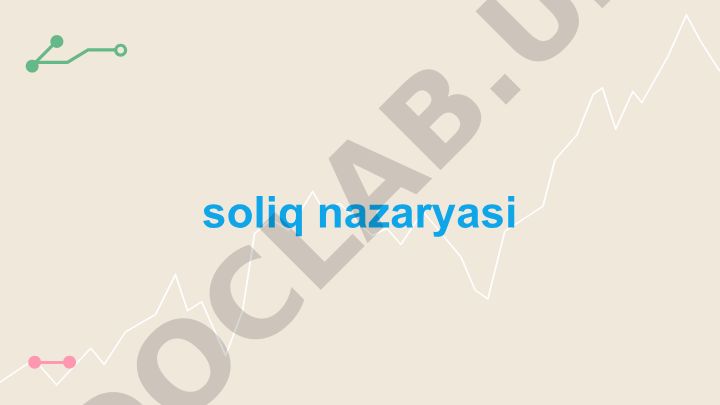 Soliq nazariyasi: tarixi, turlari va iqtisodiy ta'siri