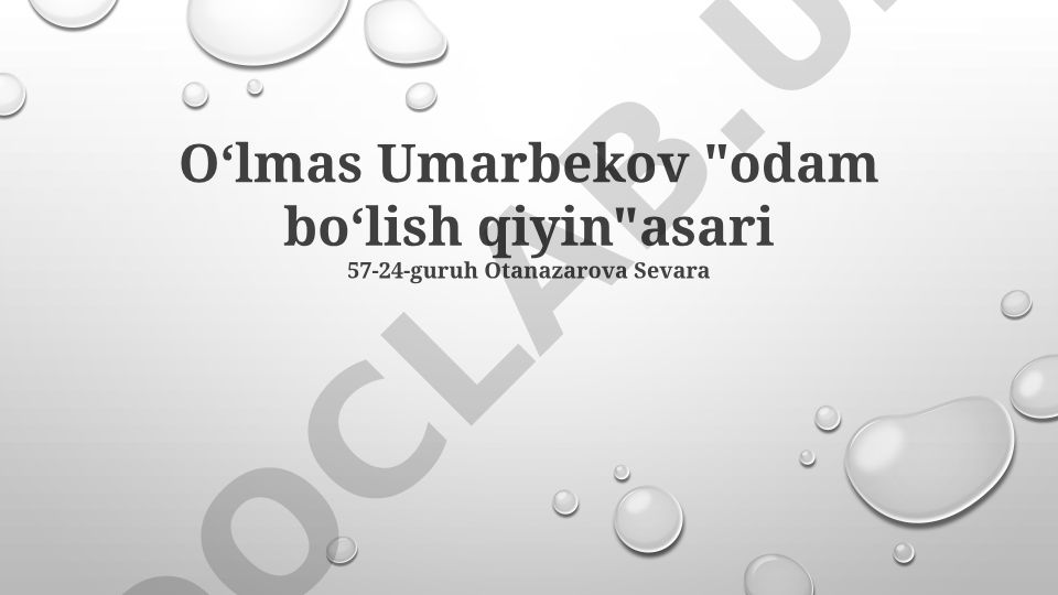 Oʻlmas Umarbekovning "Odam boʻlish qiyin" asarining gʻoyaviy mazmuni va obrazlar tahlili