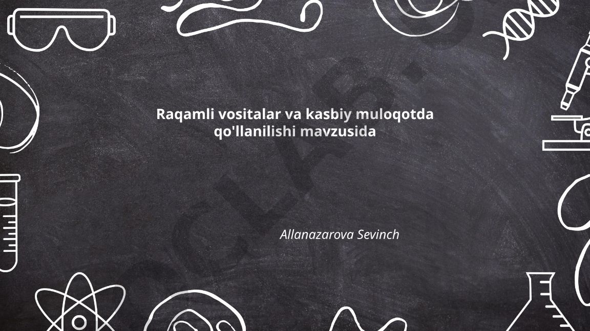 Raqamli vositalar va kasbiy muloqotda qo'llanilishi