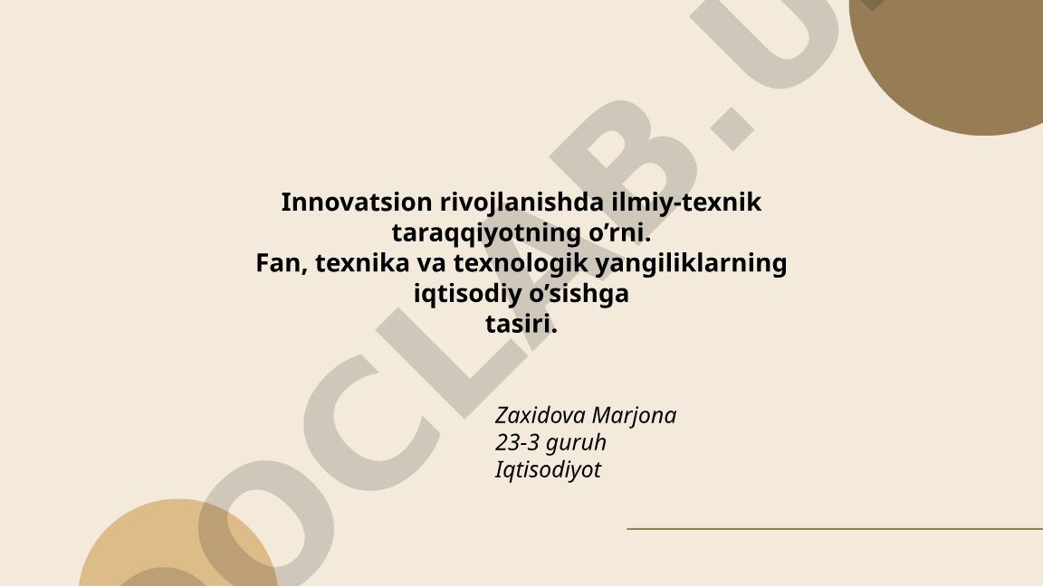 Innovatsion rivojlanishda ilmiy-texnik taraqqiyotning o’rni