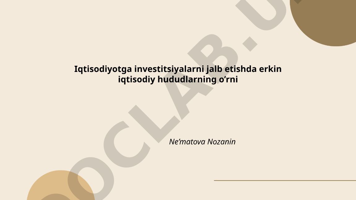 Iqtisodiyotga investitsiyalarni jalb etishda erkin iqtisodiy hududlarning o'rni