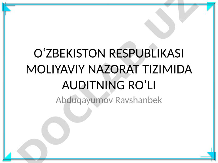 Oʻzbekiston Respublikasi moliyaviy nazorat tizimida auditning roʻli