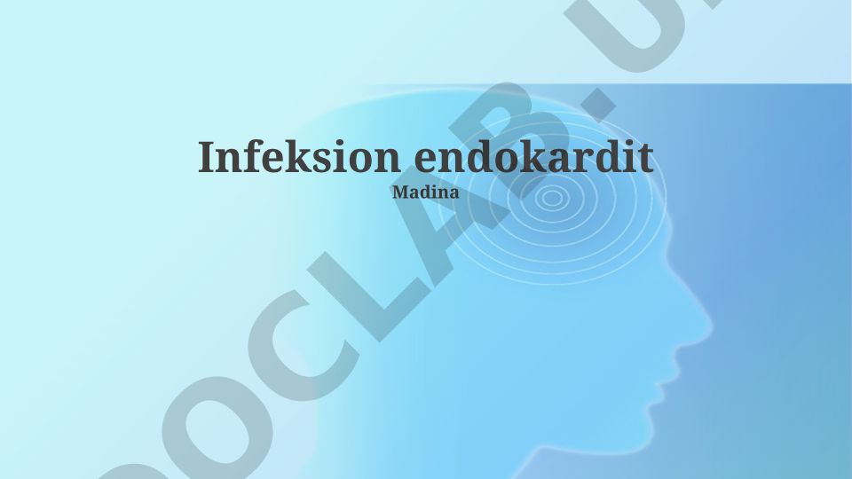 Infeksion endokardit: ta'rif, etiologiya, patogenez, klinik ko'rinish, diagnostika, davolash