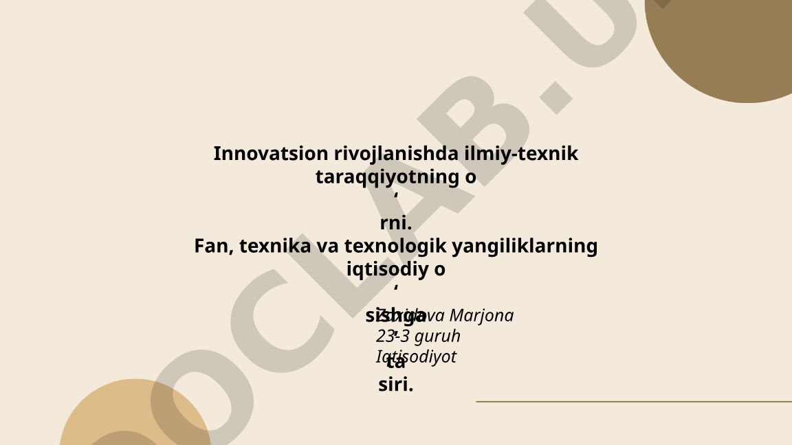 Innovatsion rivojlanishda ilmiy-texnik taraqqiyotning o‘rni
