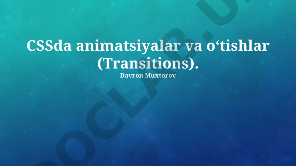 CSSda animatsiyalar va o‘tishlar
