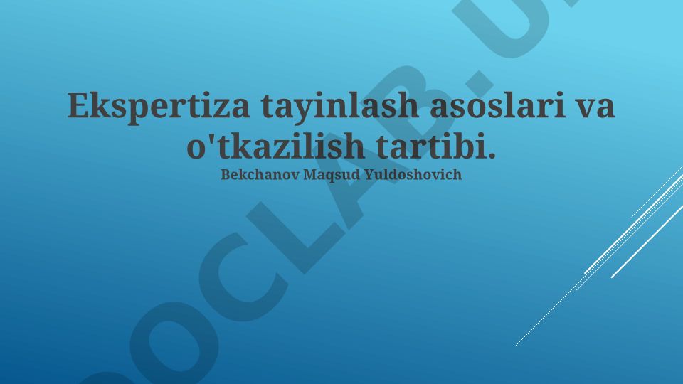 Ekspertiza tayinlash asoslari va o'tkazilish tartibi