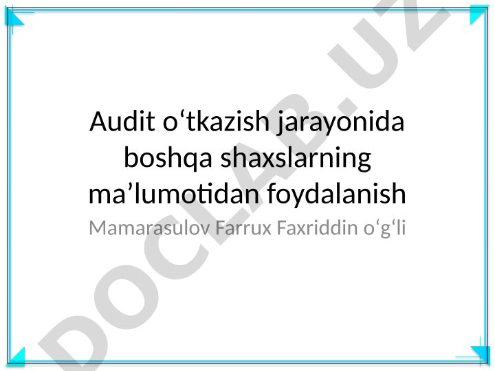 Audit jarayonida boshqa shaxslar ma'lumotlaridan foydalanish