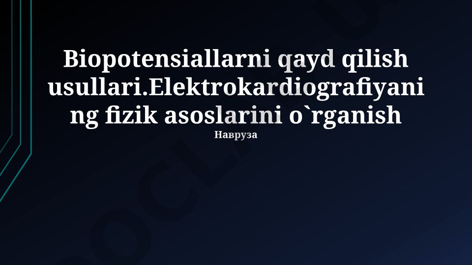 Biopotensiallarni qayd qilish usullari va elektrokardiografiya asoslari