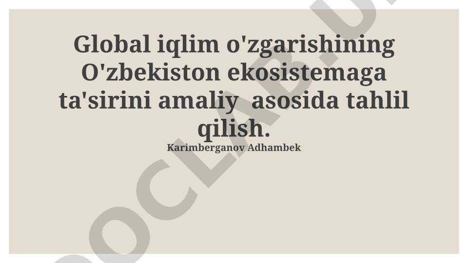 Global iqlim o'zgarishining O'zbekiston ekosistemaga ta'sirini amaliy asosida tahlil qilish