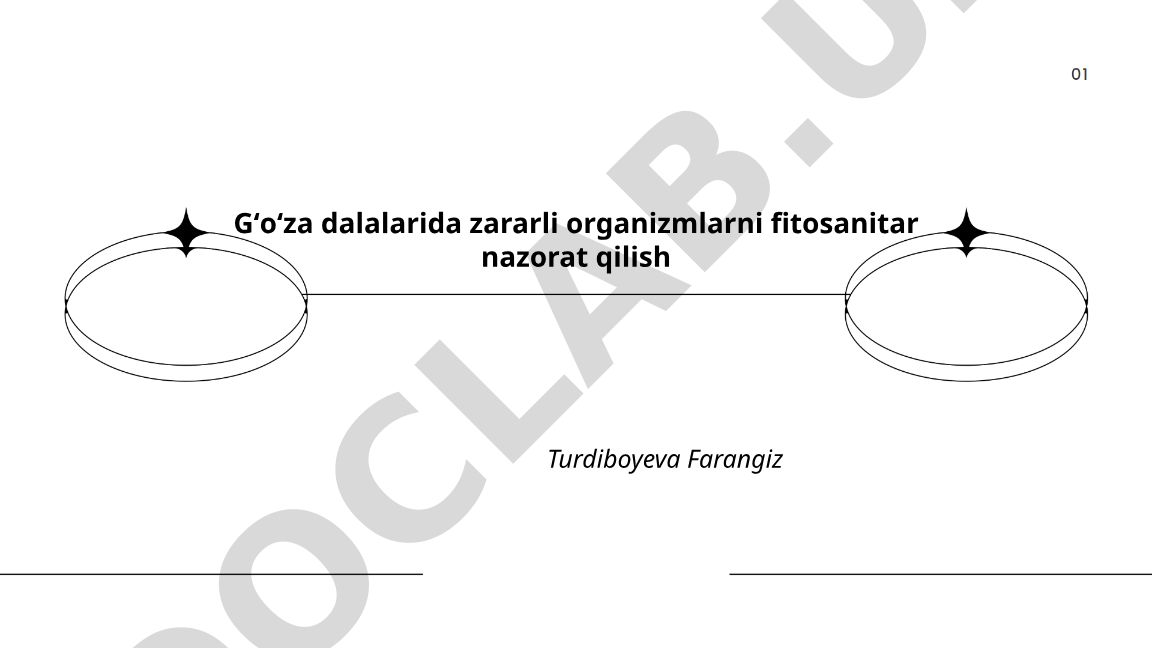 Gʻoʻza dalalarida zararli organizmlarni fitosanitar nazorat qilish