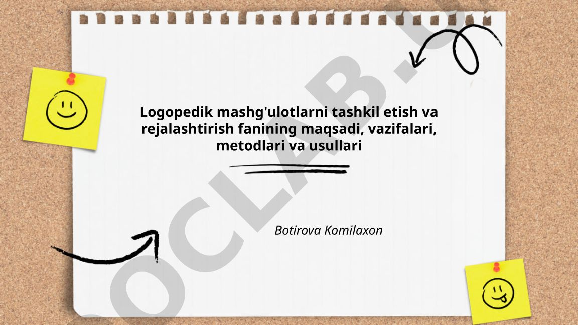 Logopedik mashg'ulotlarni tashkil etish va rejalashtirish fanining maqsadi, vazifalari, metodlari va usullari