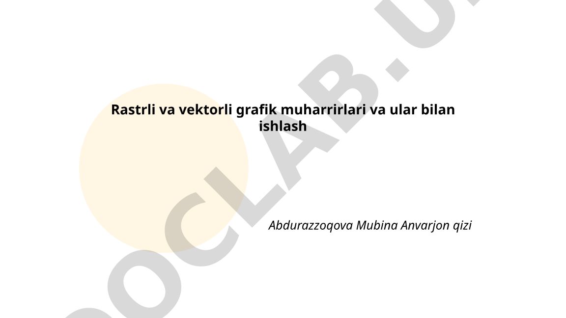 Rastrli va vektorli grafik muharrirlari va ular bilan ishlash