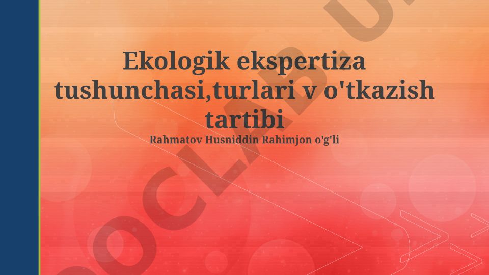 Ekologik ekspertiza tushunchasi, turlari va o'tkazish tartibi