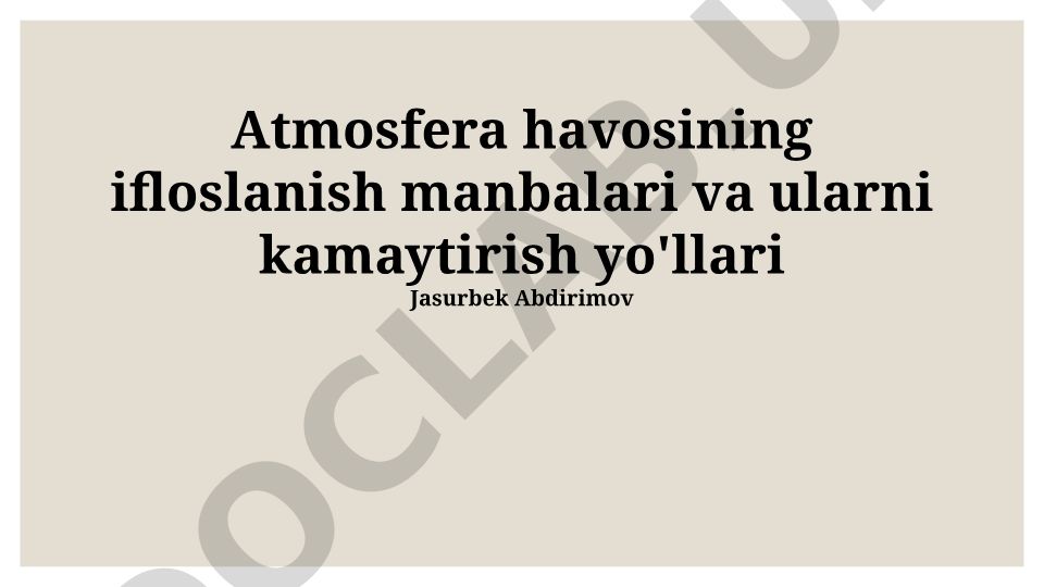 Atmosfera havosining ifloslanish manbalari va ularni kamaytirish yo'llari