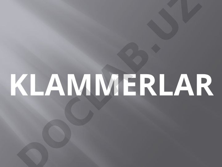 Klammerlar turlari, vazifalari va tarkibiy qismlari