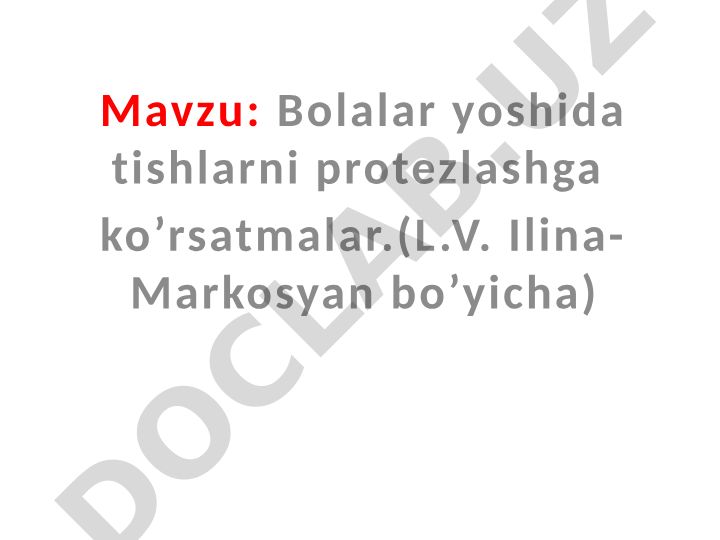Bolalar yoshida tishlarni protezlashga ko’rsatmalar (L.V. Ilina-Markosyan bo’yicha)