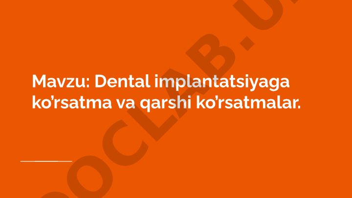 Dental implantatsiyaga ko’rsatma va qarshi ko’rsatmalar