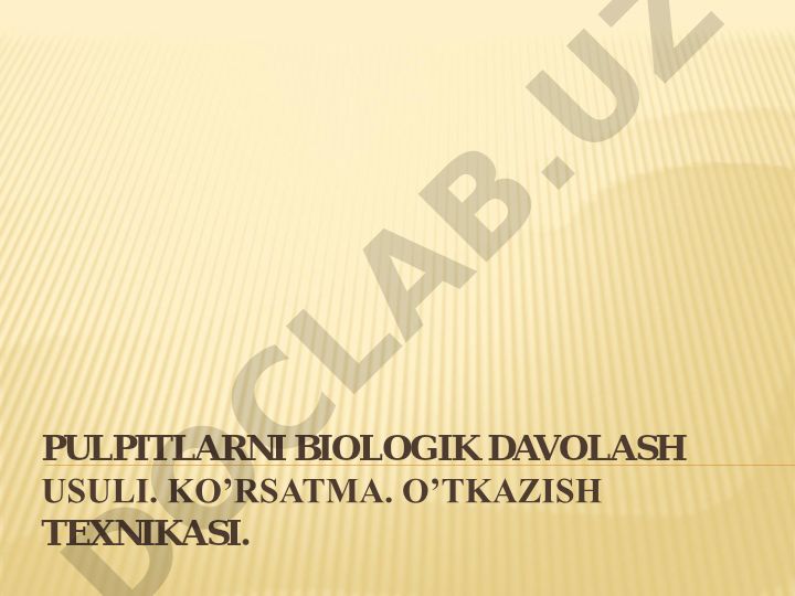 Pulpitlarni biologik davolash usuli va ko'rsatmalar