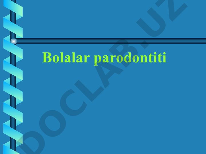 Bolalar lokal parodontiti: etiologiya va klinik ko'rinishlar
