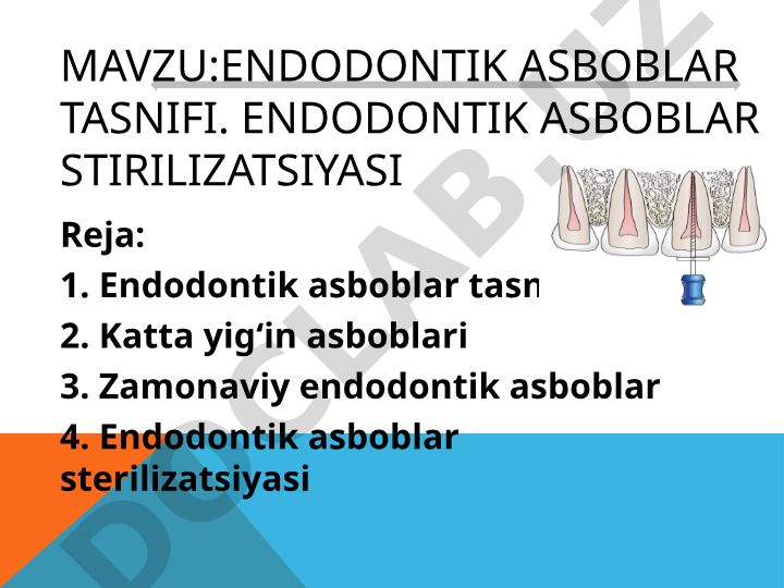 Endodontik asboblar tasnifi va sterilizatsiyasi