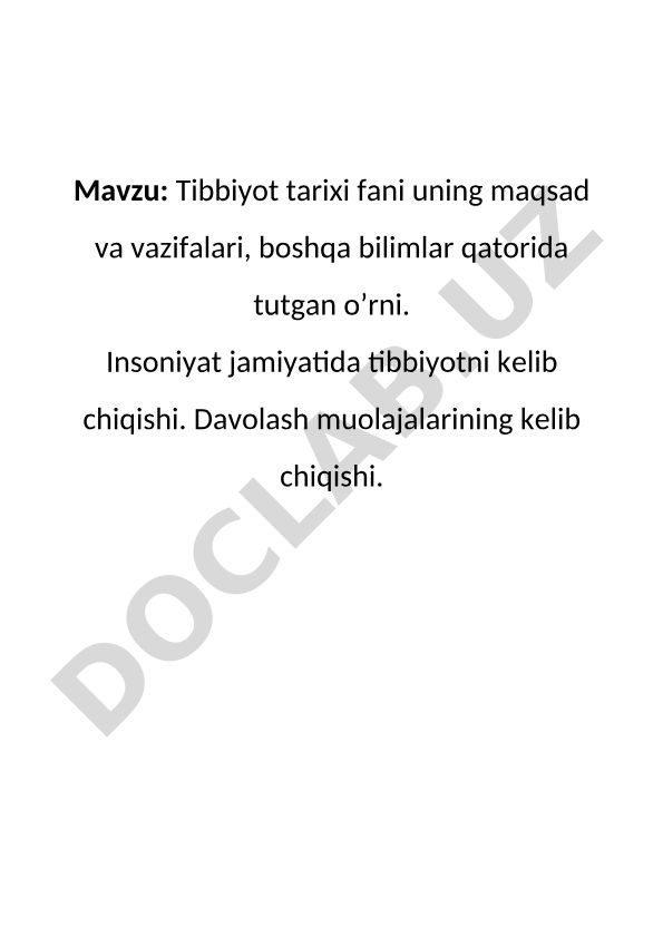 Tibbiyot tarixi fani uning maqsad va vazifalari, boshqa bilimlar qatorida tutgan o’rni