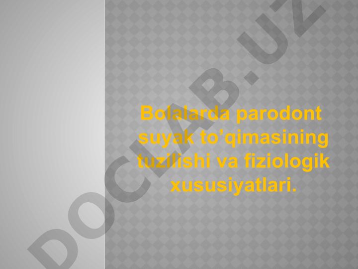 Bolalarda parodont suyak to'qimasining tuzilishi va fiziologik xususiyatlari