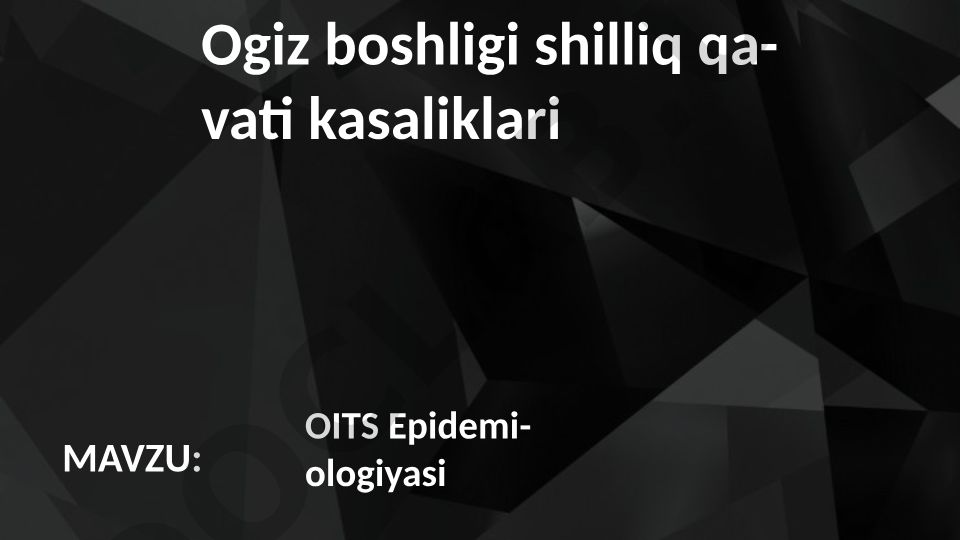 OITS etiologiyasi, yuqish yo'llari, klinik ko'rinishi va profilaktikasi